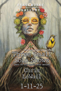 Chris Lowail • A Small Solo Show