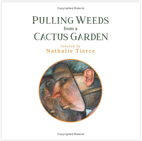 Nathalie Tierce • Pulling Weeds from a Cactus Garden