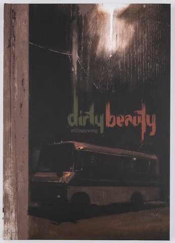 William Wray • Dirty Beauty Hardcover