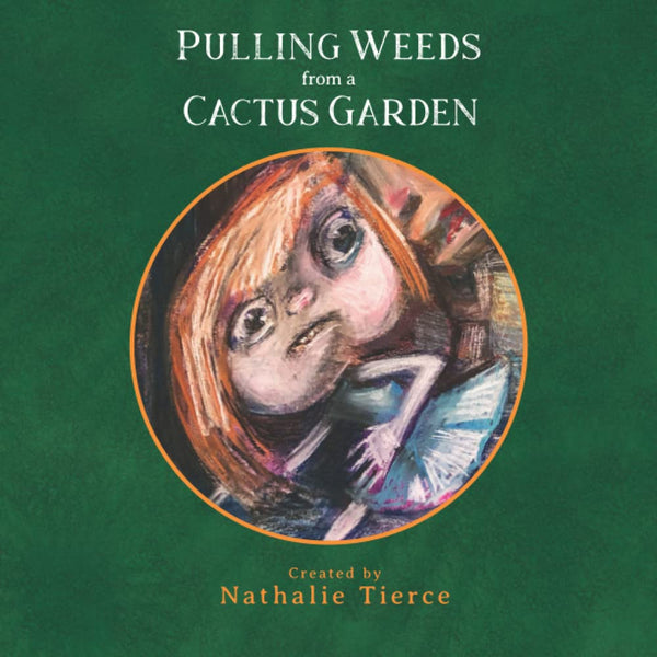 Nathalie Tierce • Pulling Weeds from a Cactus Garden